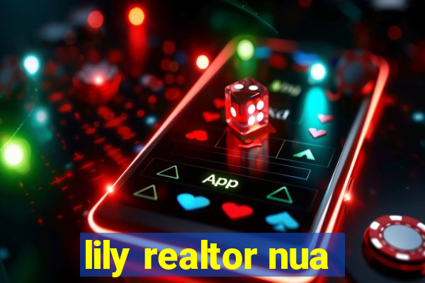 lily realtor nua